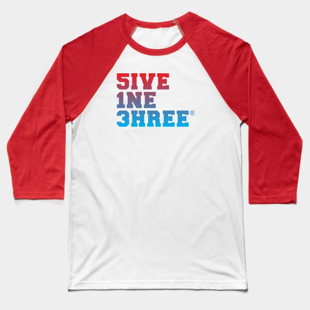 5ive 1ne 3hree Baseball T-Shirt by madebyrobbycee